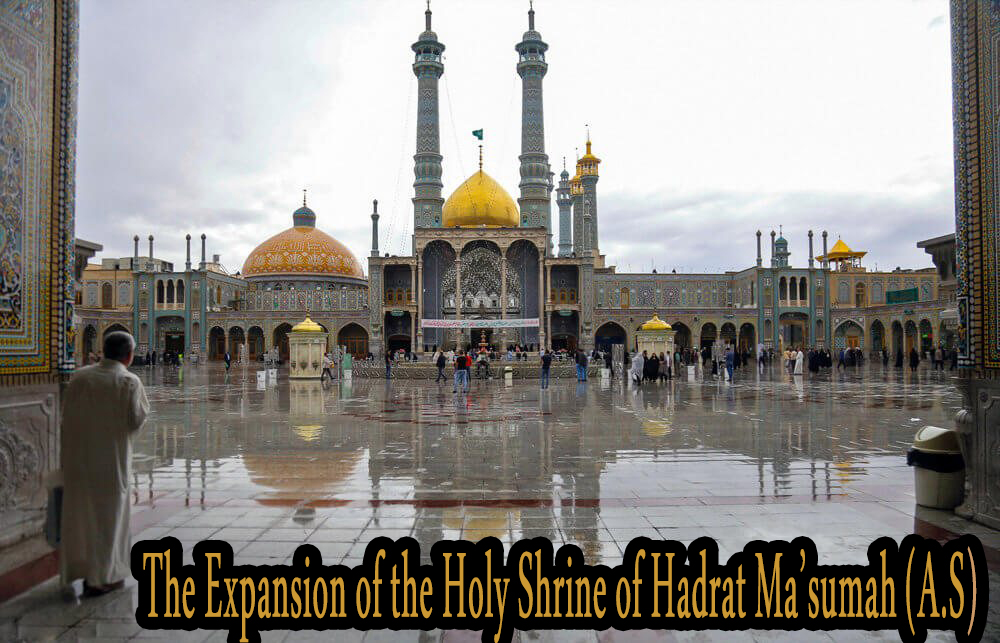 The Expansion of the Holy Shrine of Hadrat Ma’sumah (A.S.)