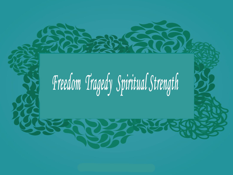 Freedom  Tragedy  Spiritual Strength