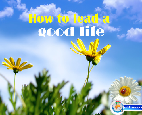 How to lead a good life?
