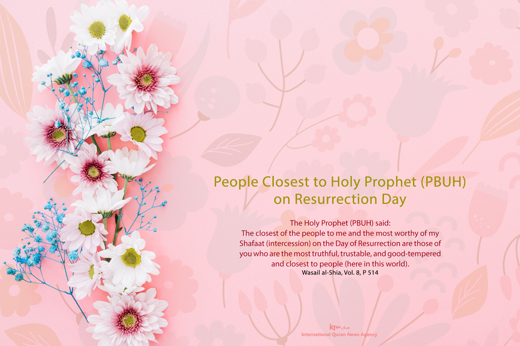 People Closest to Holy Prophet (PBUH) on Resurrection Day